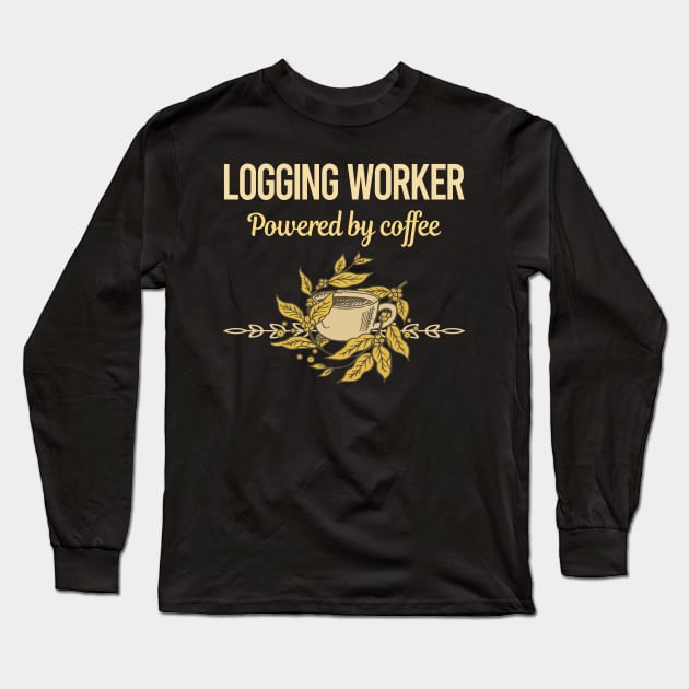 Powered By Coffee Logging Worker Long Sleeve T-Shirt by lainetexterbxe49
